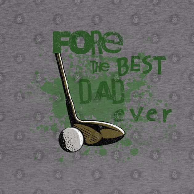 Fore the Best Dad Ever by Oaktree Studios